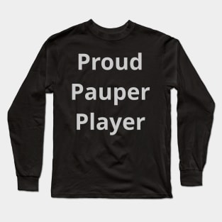 Proud Pauper Player | MTG Silver Font | Long Sleeve T-Shirt